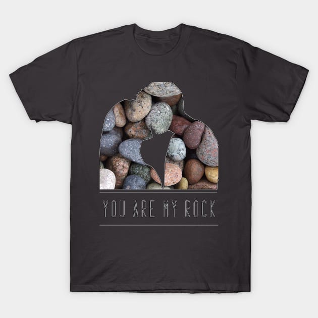 You are my rock romantic message T-Shirt by ownedandloved